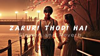 Zaruri Thodi Hai ¦ Slowed and Reverb Songs ¦ New Hindi Songs 2024 music lofihiphop hindisong [upl. by Ahtela]