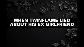 TWIN FLAME LIED ABOUT HIS EX GIRLFRIENDTwinflames dmtodf [upl. by Ellen]