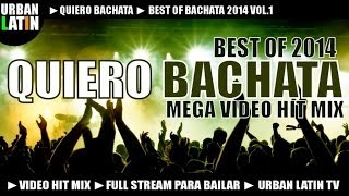 Quiero Bachata 2014  Best Bachata Songs 2014 [upl. by Rosel]