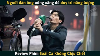 Review Phim Người Đàn Ông Ngày Nào Cũng Uống 50 Lít Xăng Để Duy Trì Năng Lượng [upl. by Kcirdnekal]