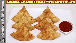 Chicken Lasagna Samosa With Leftover Roti  Ramadan recipes for iftar  Kitchen With Amna [upl. by Solana]