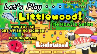 Lets Play Littlewood  The How To Series  HOW TO FISH GET A FISHING LICENSE AND FISHING LOCATIONS [upl. by Fry]