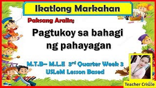 BAHAGI NG PAHAYAGAN  GRADE III WEEK 3 MTB [upl. by Brittaney]