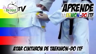 ¿Cómo atar un cinturón de Taekwondo ITF ¡¡PADRES EN APUROS [upl. by Cozmo787]