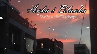 Anka i Blanka  Słuchowisko Radiowe [upl. by Jahdal796]