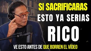 SACRIFICA estas 10 COSAS en tu vida y NUNCA Volverás a ser POBRE  Robert Kiyosaki [upl. by Ecyal]