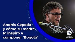 Andrés Cepeda habla de la emotiva conexión entre Bogotá y su madre Esto descubrió en el camino [upl. by Dinah]