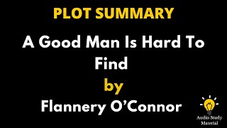 Summary Of A Good Man Is Hard To Find By Flannery O’Connor [upl. by Emrich]