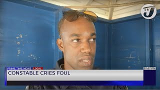 Constable Cries Foul  TVJ News [upl. by Leanora]