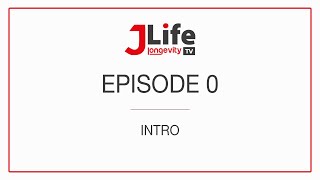 JLife Longevity TV  EPISODE 0  Intro [upl. by Collum]