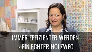 Immer effizienter werden  ein echter Holzweg [upl. by Longwood]