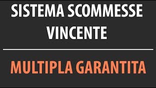 Sistema Scommesse Vincente Multipla Garantita [upl. by Gnilrad]