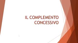 Il complemento concessivo [upl. by Llatsyrc132]