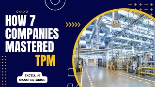 How 7 Companies Mastered TPM Total Productive Maintenance [upl. by Aihsetan65]