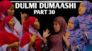 DULMI DUMAASHI PART 30  REAL STORY [upl. by Phemia721]