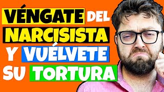 🚨 COMO VENGARTE de un NARCISISTA ¡VUÉLVETE LA TORTURA DEL NARCISISTA 🚨 [upl. by Grayson593]