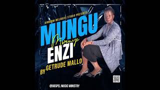 Mungu Mwenye Enzi By Getrude Mallo [upl. by Adriana]