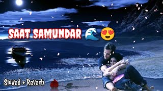 Saat Samundar  Slowed and Reverb  lofi mix  Bhairab Meghna Song SaregamaMusic [upl. by Meesak]