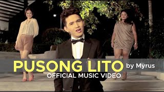 PUSONG LITO by Myrus Official Music Video [upl. by Nhguav]