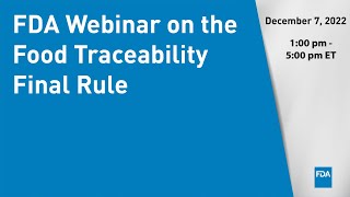 FDA Webinar on the Food Traceability Final Rule [upl. by Enileuqaj782]