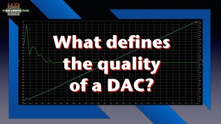 What defines the quality of a DAC [upl. by Allecsirp]