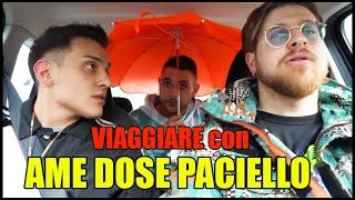 VIAGGIARE con AME DOSE PACIELLO COMPILATION IGNORANTISSIMA [upl. by Ecirp]