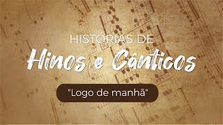 História de quotLogo de Manhãquot  Compositor Aristeu Pires Jr  Int Vencedores por Cristo  Hinologia [upl. by Nielsen]