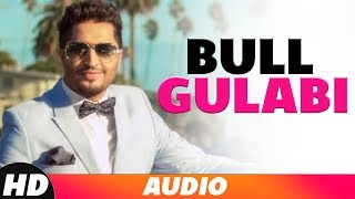 Bull Gulabi Full Audio  Jassi Gill  Latest Punjabi Songs 2018  Speed Records [upl. by Lerud324]