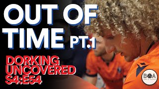 Out Of Time Pt1  Dorking Uncovered S4E54 [upl. by Larret804]