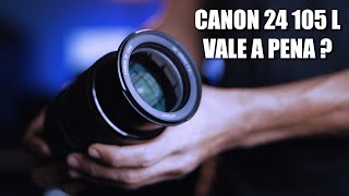 Canon EF 24105mm f4L IS USM  Vale a Pena Mesmo [upl. by Leunammi665]