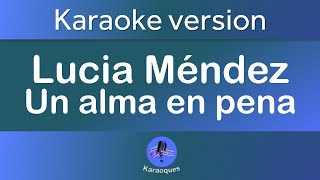 Lucia Méndez  un alma en pena Karaoke version [upl. by Eniroc]