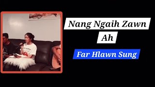 Far Hlawn Sung III Nang Ngaih Zawn Ah [upl. by Regan718]