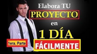 CÓMO ELABORAR EL MEJOR PROYECTO EN 1 DÍA CON EJEMPLO PRIMERA PARTE [upl. by Fahey199]