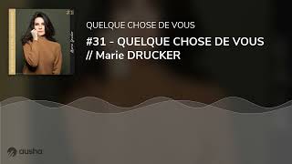 31  QUELQUE CHOSE DE VOUS  Marie DRUCKER [upl. by Anuahsat681]