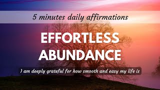 5 Minutes Daily Affirmations 𓍼ོ Effortless Abundance  Easy Life 𓍼ོ [upl. by Jeanna857]