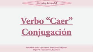 Verbo caer Conjugación [upl. by Yrmac]