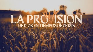 La provision de Dios en tiempos de Crisis Parte 3 [upl. by Toomay871]