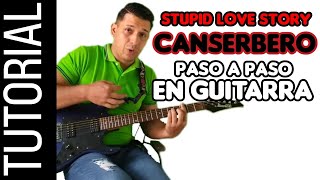 cómo tocar STUPID LOVE STORY de CANSERBERO en GUITARRA 🎸 TUTORIAL ACORDES [upl. by Ahsa2]