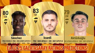 EA FC 25 GALATASARAY RATINGS PREDICTIONS FT 🇨🇴 SANCHEZ 🇦🇷 ICARDI AND 🇹🇷 AKTURKOGLU [upl. by Dadivitan]