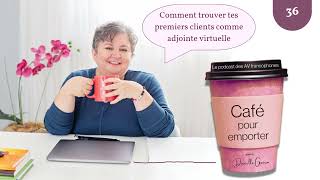 Comment trouver tes premiers clients comme adointe virtuelle  036  Café pour emporter [upl. by Lah]