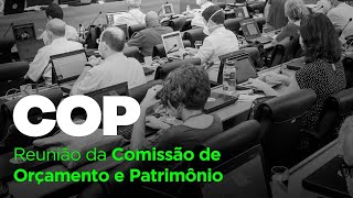 170ª Sessão Ordinária da Comissão de Orçamento e Patrimônio  COP 19092024  14h30 [upl. by Sukcirdor511]