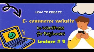 ECommerce Web site using WordPress lecture  2 [upl. by Akyssej]