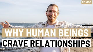 Why Human Beings Crave Relationships [upl. by Rapp]