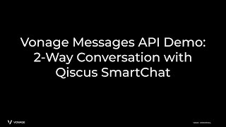 Vonage Messages API Demo 2Way Conversation with Qiscus SmartChat [upl. by Chem150]