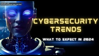 Top Cybersecurity Trends in 2024 What to Expect this Election Year [upl. by Ursuline]