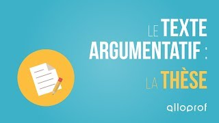 Le texte argumentatif  la thèse  Français  Alloprof [upl. by Xonel]