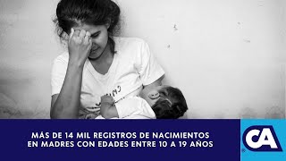 Más de 14 Mil Nacimientos en Madres de 10 a 19 Años en el Primer Trimestre de 2024 Revela OSAR [upl. by Anrak]