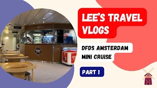 DFDS Amsterdam Mini Cruise  Part 1 Lee’s Travel Vlogs [upl. by Ellehsat960]