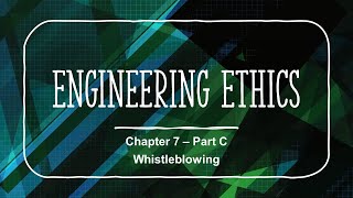 Whistle blowing  Chapter 7  Part C  Engineering Ethics Course [upl. by Inman]