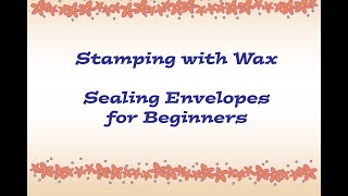 Stamping with Wax Sealing Envelopes for Beginners [upl. by Lumpkin385]